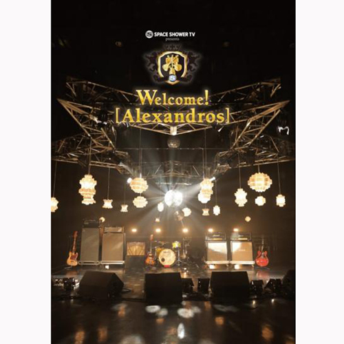 【Blu-ray】SPACE SHOWER TV presents Welcome! [Alexandros]